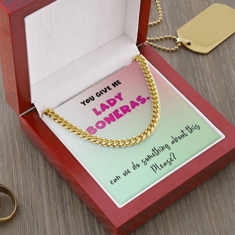 You Give Me Lady Boners Cuban Link Chain Necklace For Him Stainless Steel Or 18K Yellow Gold Valentine's D