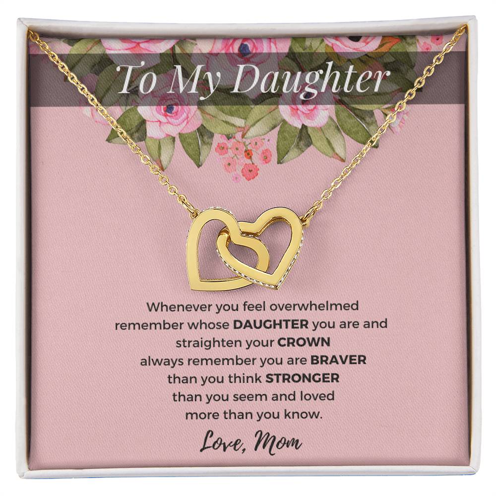To My Daughter - Straighten Your Crown - Love Mom D01 Interlocking Hearts Necklace