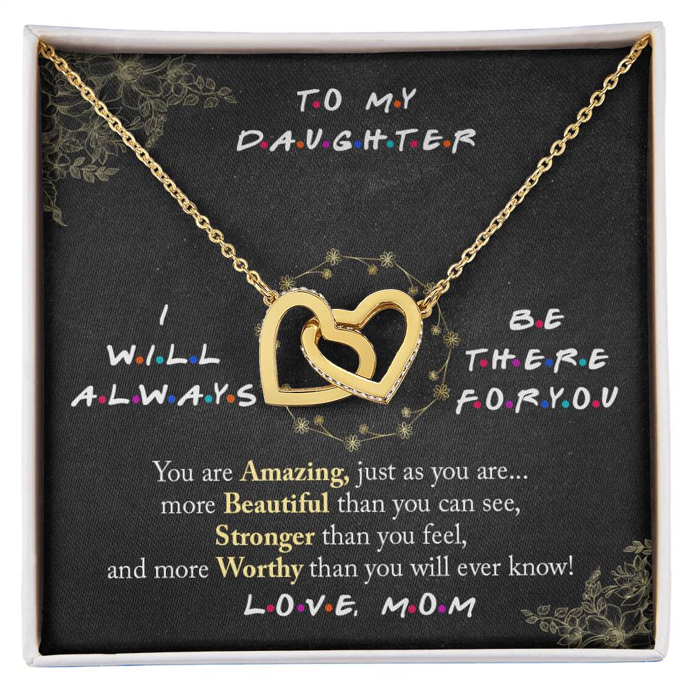 To My Daughter I Will Always Be There For You V2 Interlocking Hearts Necklace