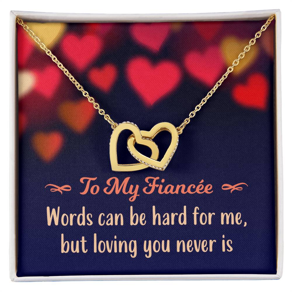 To My Fiancée - Words Can Be Hard For Me But Loving You Never Is - Interlocking Hearts Necklace