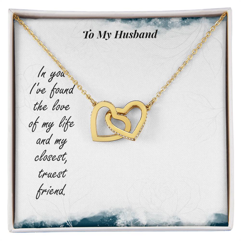 To My Husband - In You I'Ve Found The Love Of My Life And My Closest Truest Friend - Interlocking Heart Necklace Interlocking Hearts Necklace