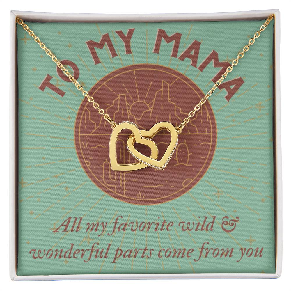 To My Mama All My Favorite Wild & Wonderful Parts Come From You Mother'S Day Gift Interlocking Hearts Necklace