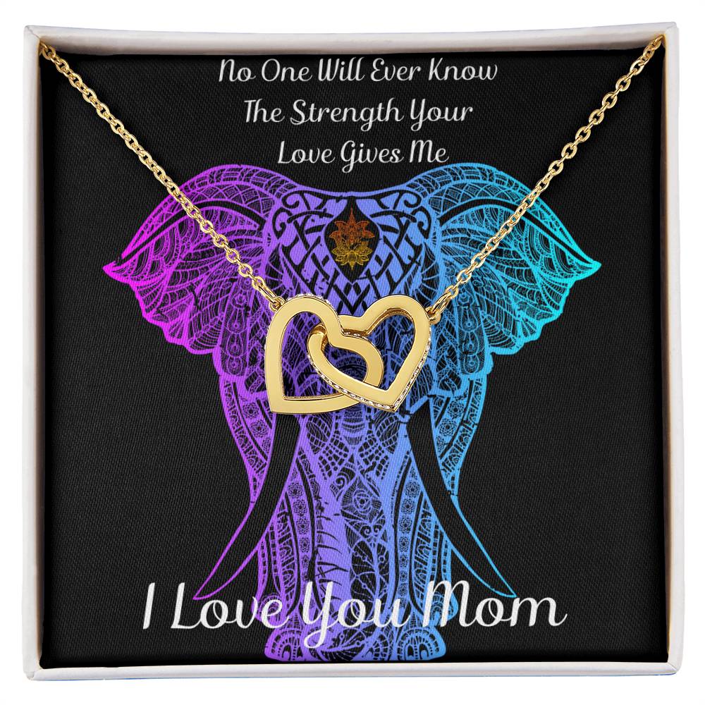 Interlocking Hearts Necklace - No One Will Ever Know The Strength Your Love Gives Me - I Love You Mom