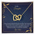 To My Daughter - I Am So Proud Of The Person You Are Today - Interlocking Hearts Necklace