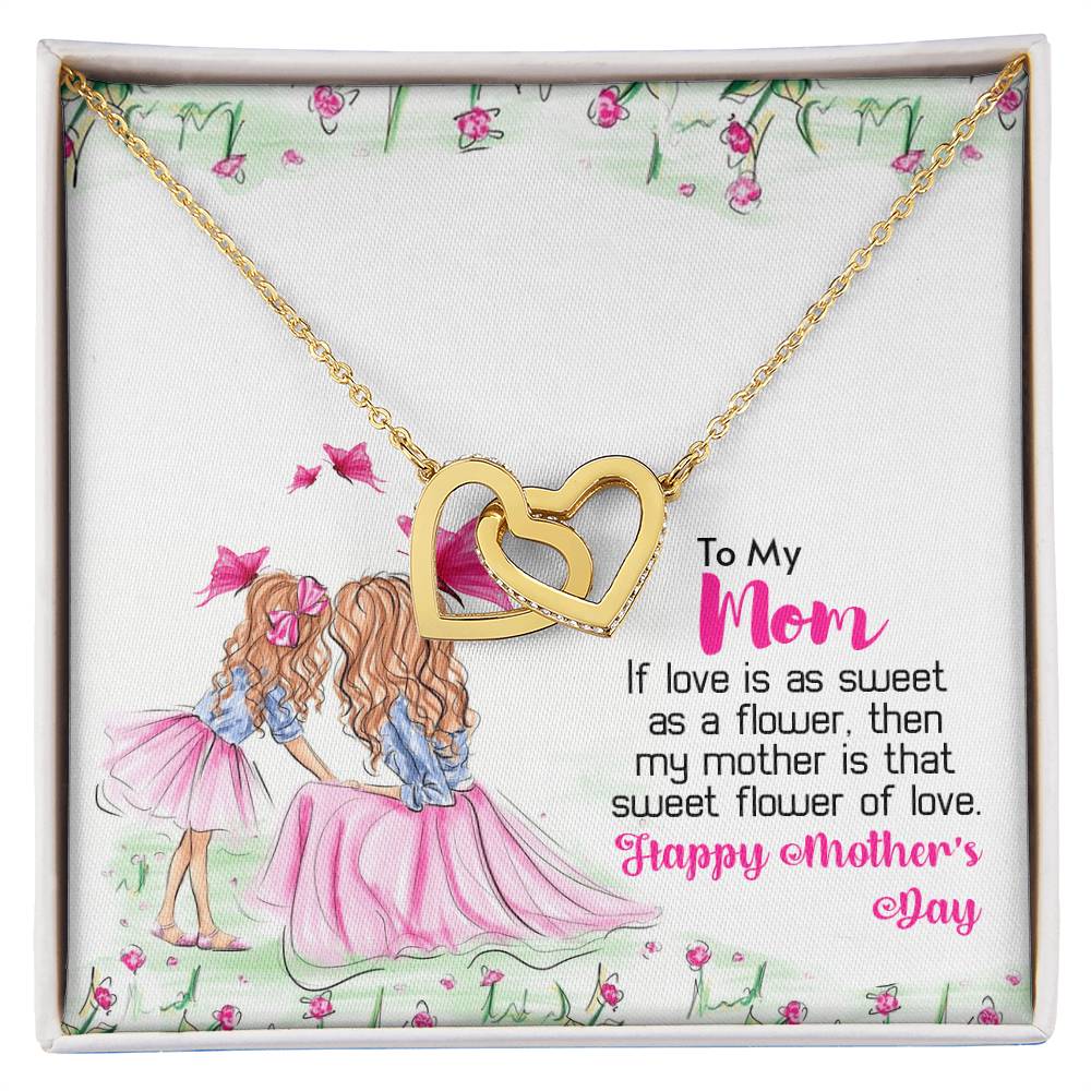 To My Mom - My Mother Is That Sweet Flower Of Love Interlocking Hearts Necklace
