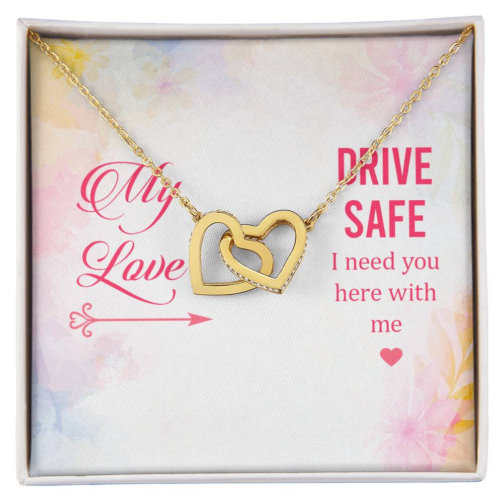 My Love - Drive Safe I Need You Here With Me - Interlocking Heart Necklace Interlocking Hearts Necklace