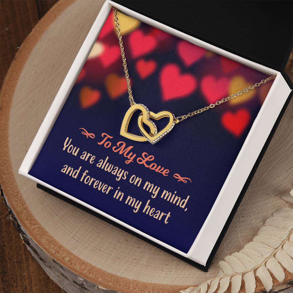 To My Love - You Are Always On My Mind And Forever In My Heart - Interlocking Hearts Necklace