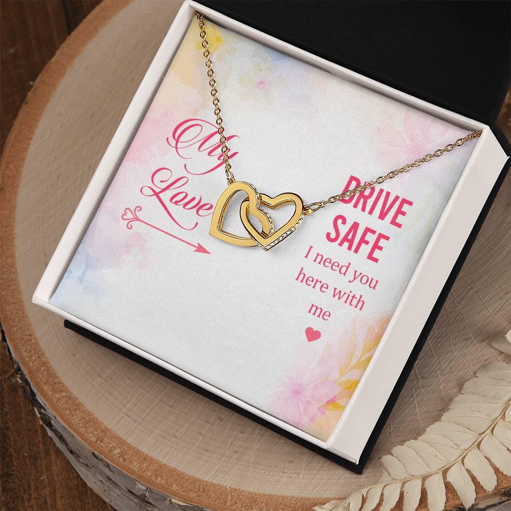 My Love - Drive Safe I Need You Here With Me - Interlocking Heart Necklace Interlocking Hearts Necklace
