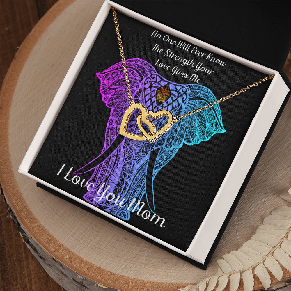 Interlocking Hearts Necklace - No One Will Ever Know The Strength Your Love Gives Me - I Love You Mom