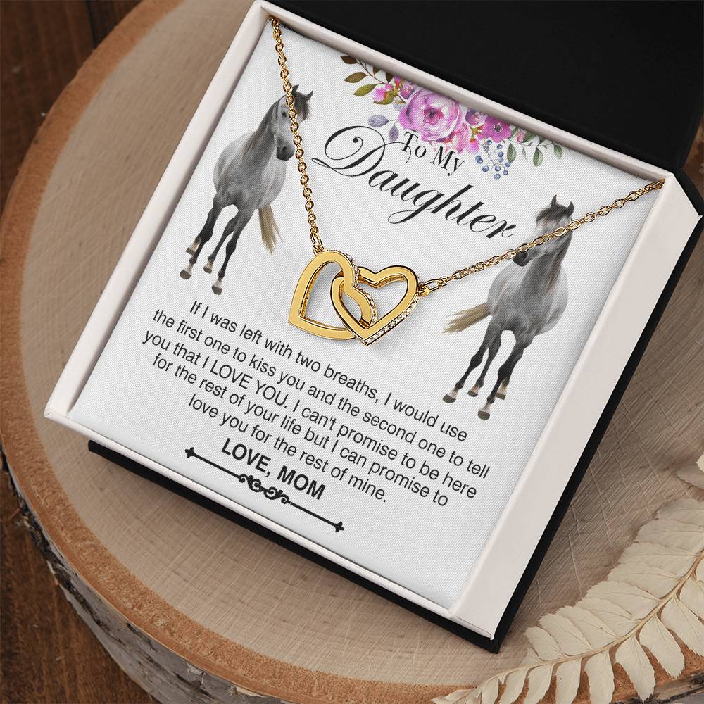 To My Daughter Horse Mom - If I Was Left With Two Breaths I Would Use Horse Interlocking Heart Necklace Mom Interlocking Hearts Necklace