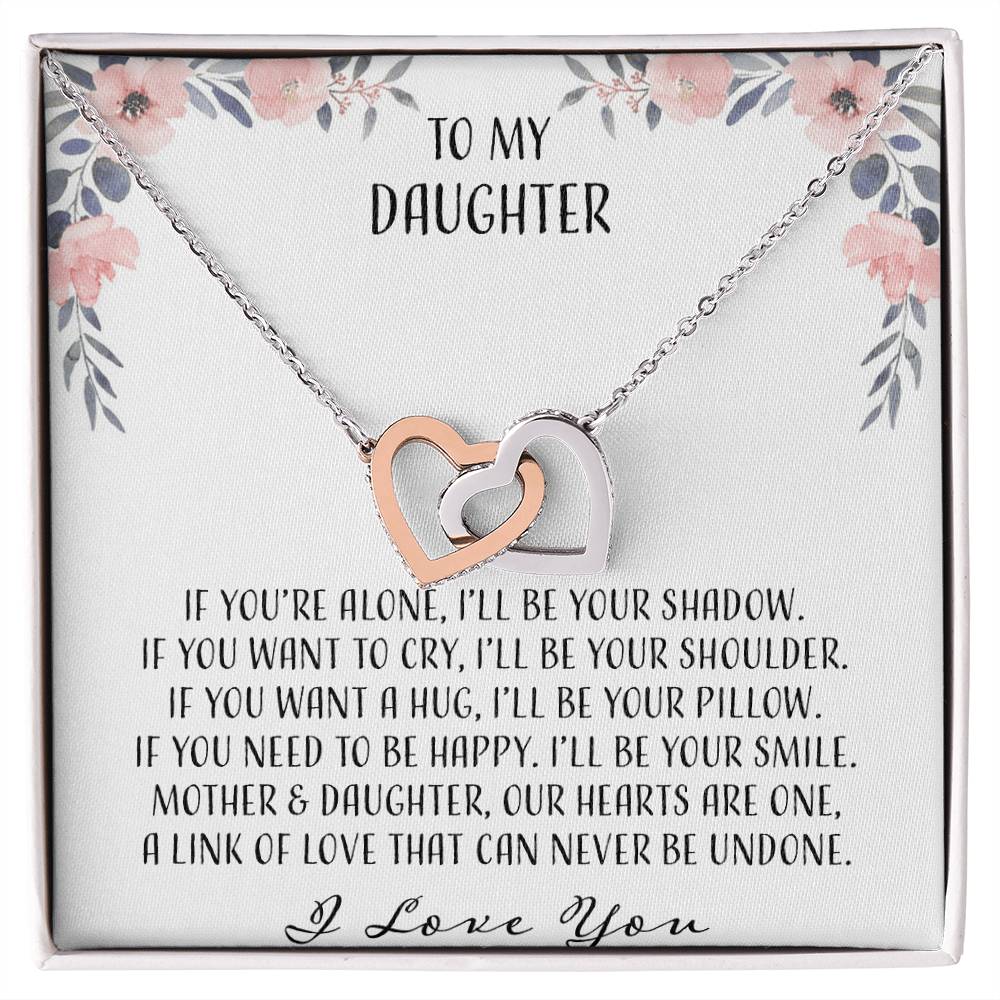 To My Daughter If You&#39;Re Alone I&#39;Ll Be Your Shadow Interlocking Hearts Necklace