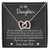 To My Daughter - My Love Will Follow You Wherever You Go - Interlocking Heart Necklace Interlocking Hearts Necklace