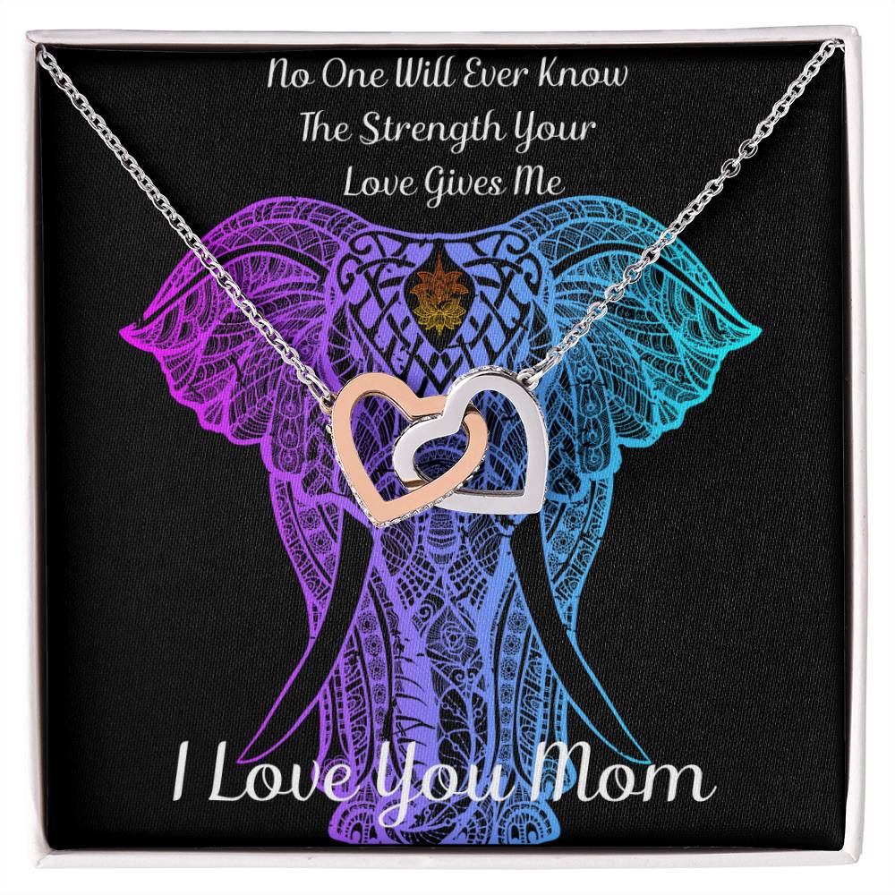 Interlocking Hearts Necklace - No One Will Ever Know The Strength Your Love Gives Me - I Love You Mom