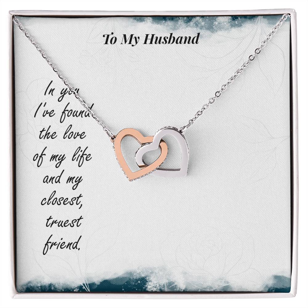 To My Husband - In You I'Ve Found The Love Of My Life And My Closest Truest Friend - Interlocking Heart Necklace Interlocking Hearts Necklace