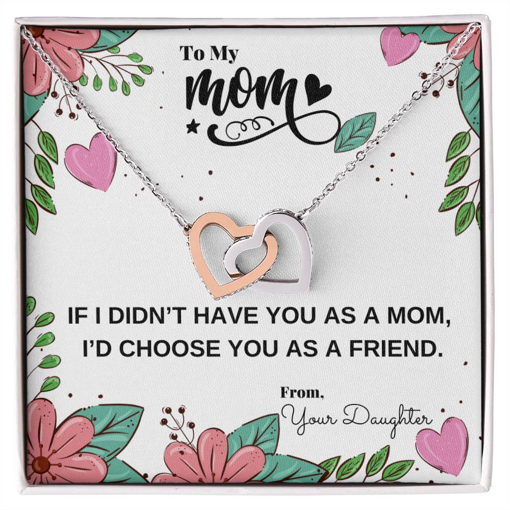 If I Didn'T Have You As My Mom I'D Choose You As My Friend Necklace Interlocking Hearts Necklace