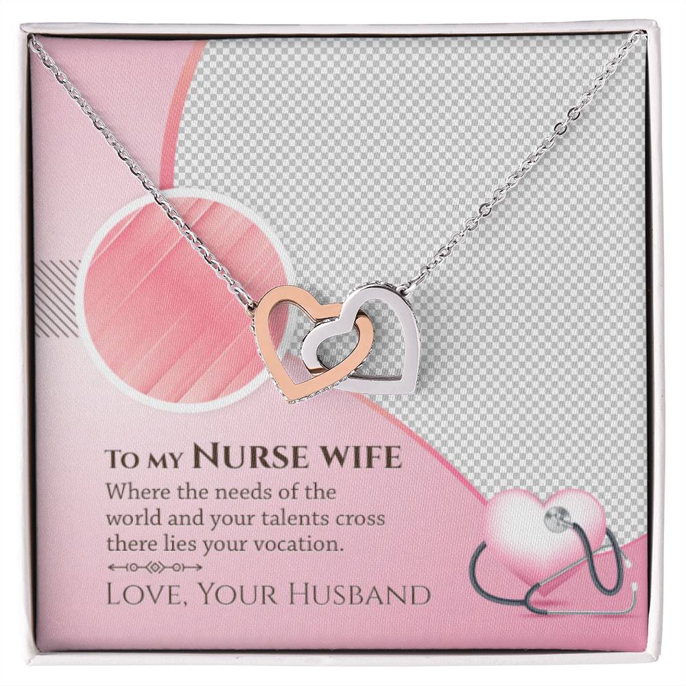 To My Nurse Wife - Where The Needs Of The World And Your Talents Cross There Lies Your Vacation - Interlocking Heart Necklace Interlocking Hearts Necklace