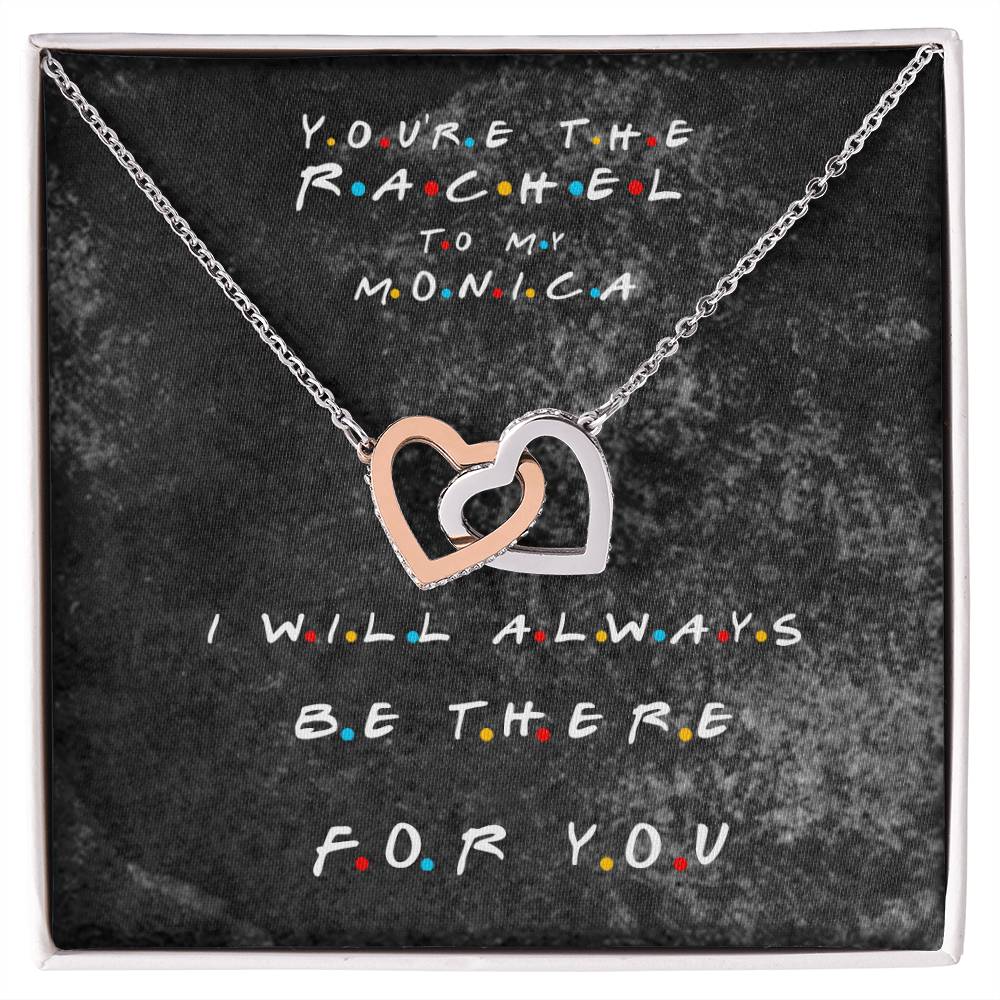 You'Re The Rachel To My Monica - Best Friend Necklace Interlocking Hearts Necklace