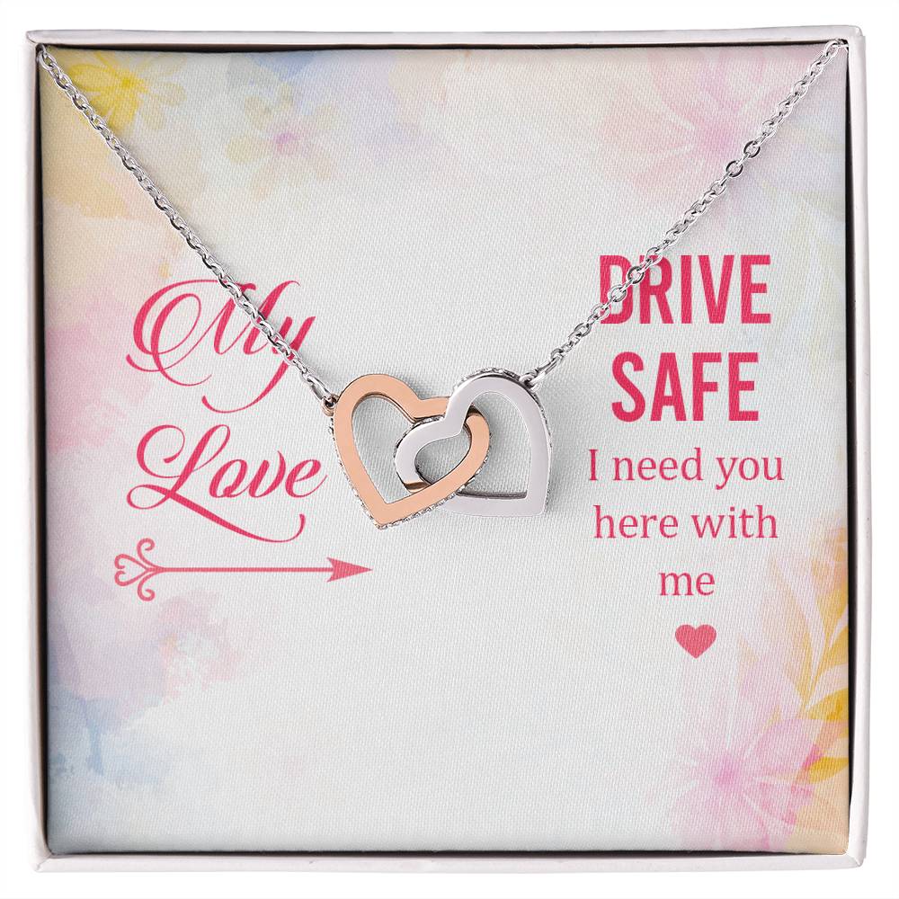 My Love - Drive Safe I Need You Here With Me - Interlocking Heart Necklace Interlocking Hearts Necklace