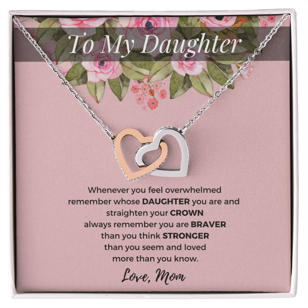 To My Daughter - Straighten Your Crown - Love Mom D01 Interlocking Hearts Necklace