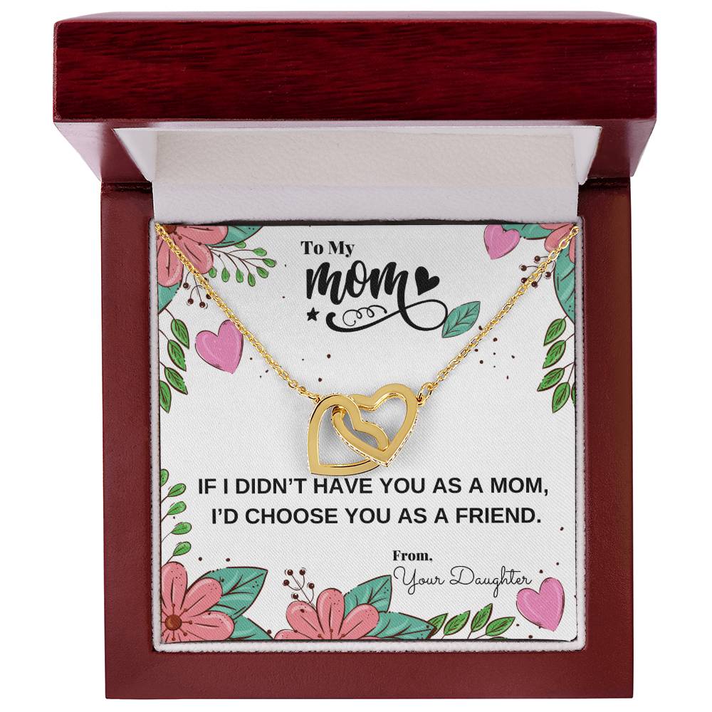 If I Didn'T Have You As My Mom I'D Choose You As My Friend Necklace Interlocking Hearts Necklace