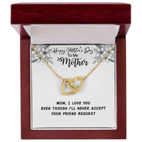 Happy Mother'S Day Mama I Love You Even Though I'Ll Never Accept Your Friend Request Interlocking Hearts Necklace