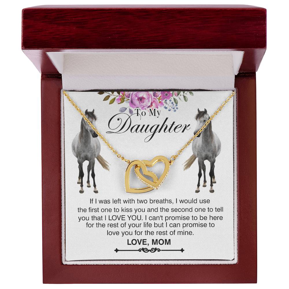 To My Daughter Horse Mom - If I Was Left With Two Breaths I Would Use Horse Interlocking Heart Necklace Mom Interlocking Hearts Necklace