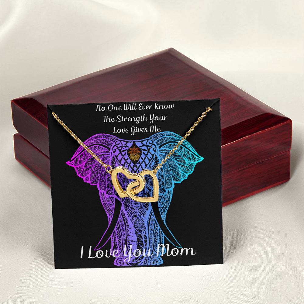 Interlocking Hearts Necklace - No One Will Ever Know The Strength Your Love Gives Me - I Love You Mom