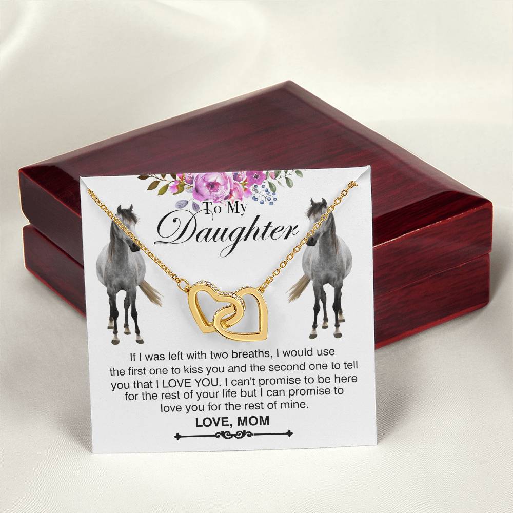 To My Daughter Horse Mom - If I Was Left With Two Breaths I Would Use Horse Interlocking Heart Necklace Mom Interlocking Hearts Necklace