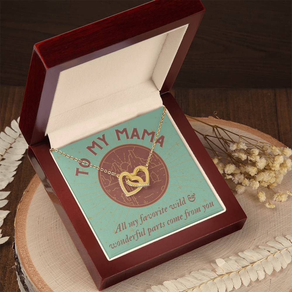 To My Mama All My Favorite Wild & Wonderful Parts Come From You Mother'S Day Gift Interlocking Hearts Necklace