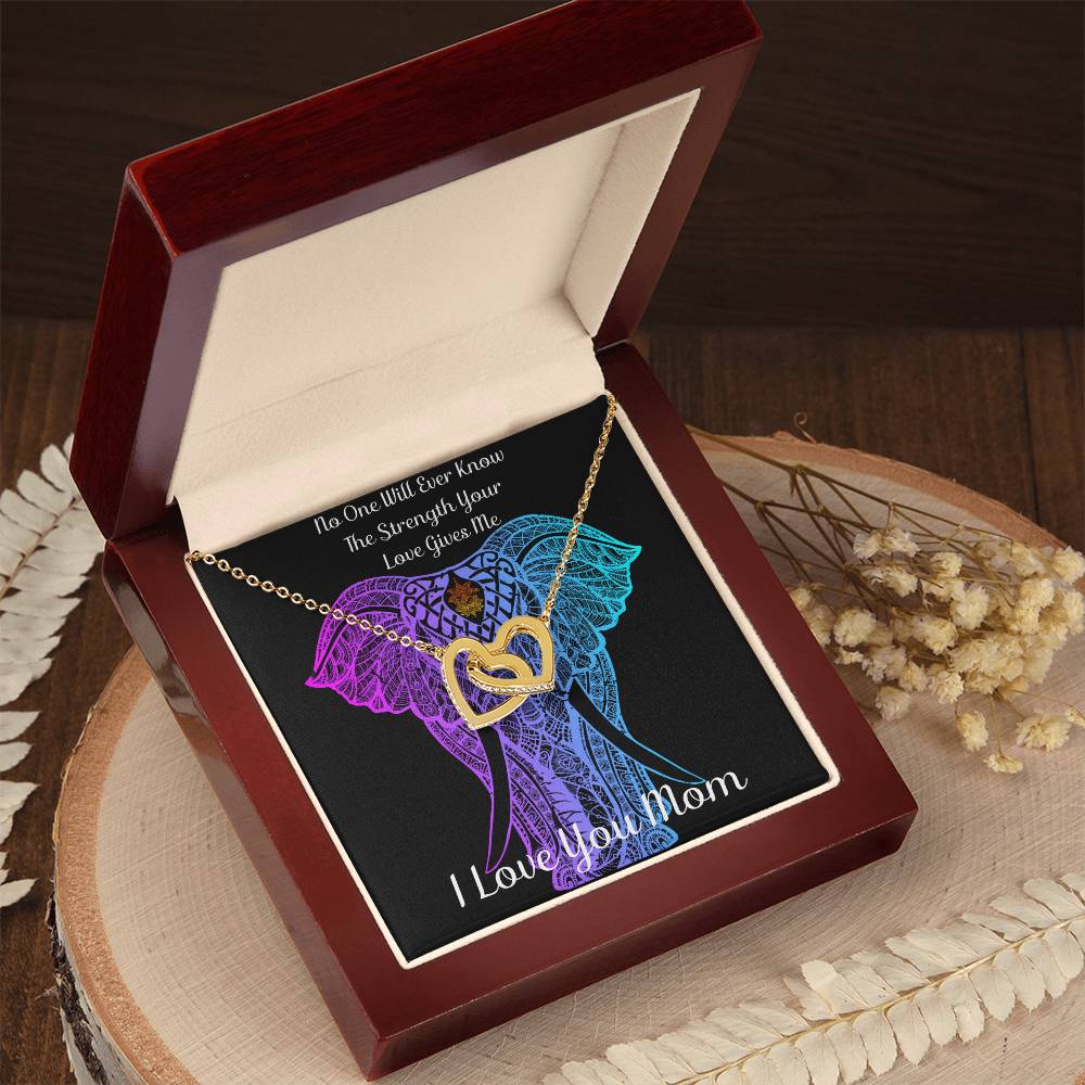 Interlocking Hearts Necklace - No One Will Ever Know The Strength Your Love Gives Me - I Love You Mom