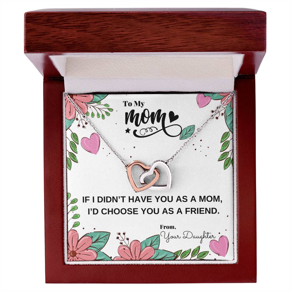 If I Didn'T Have You As My Mom I'D Choose You As My Friend Necklace Interlocking Hearts Necklace