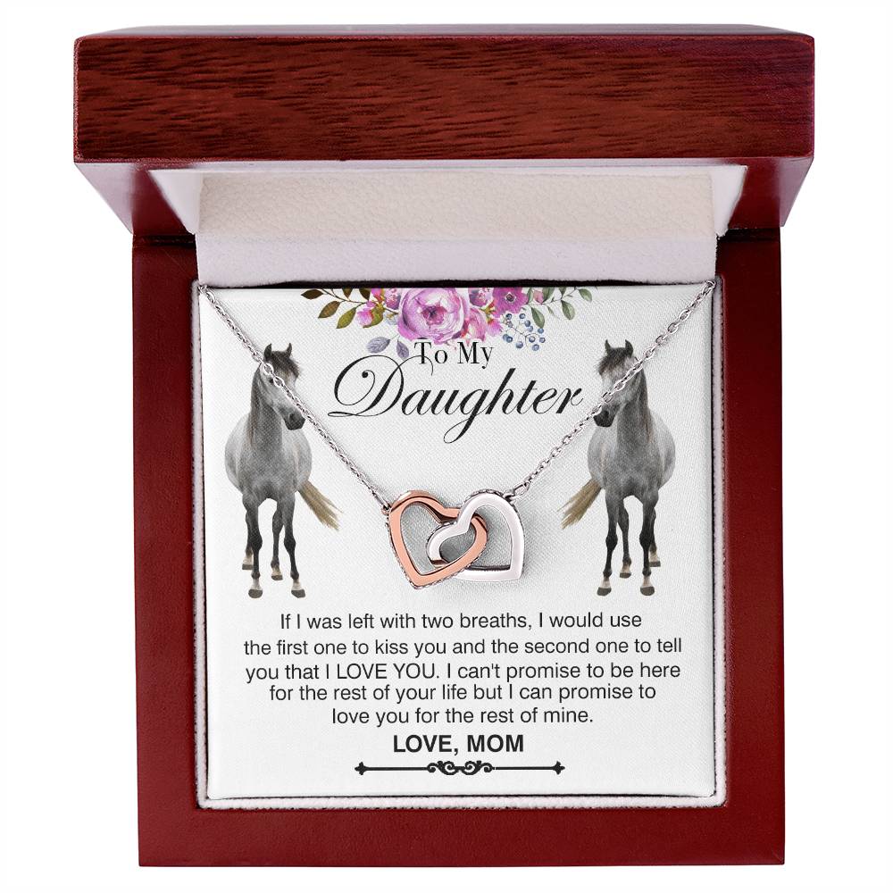 To My Daughter Horse Mom - If I Was Left With Two Breaths I Would Use Horse Interlocking Heart Necklace Mom Interlocking Hearts Necklace