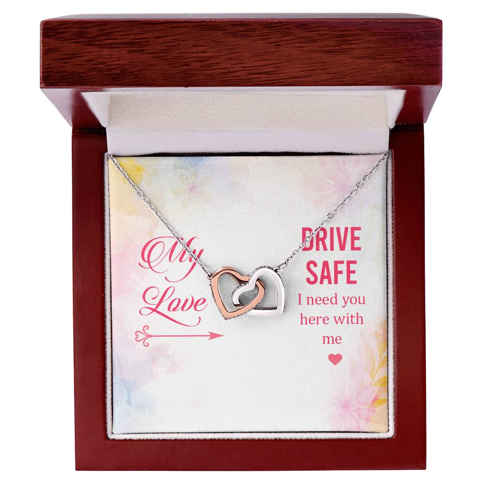 My Love - Drive Safe I Need You Here With Me - Interlocking Heart Necklace Interlocking Hearts Necklace