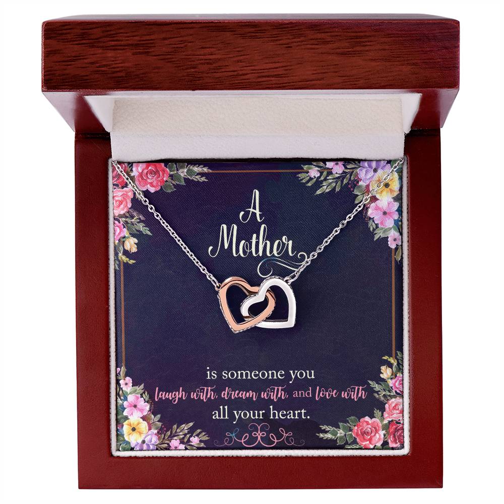 A Mother Is Someone You Laugh With Dream With And Love With All Your Heart. Interlocking Hearts Necklace