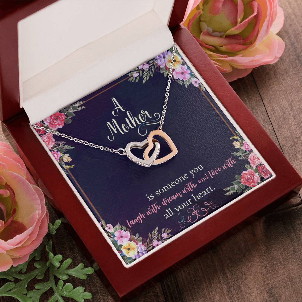 A Mother Is Someone You Laugh With Dream With And Love With All Your Heart. Interlocking Hearts Necklace