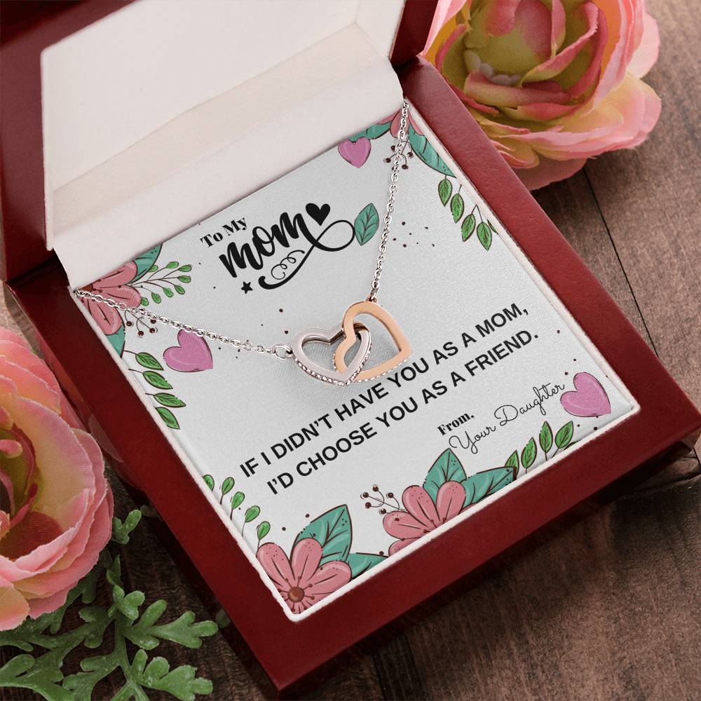 If I Didn'T Have You As My Mom I'D Choose You As My Friend Necklace Interlocking Hearts Necklace