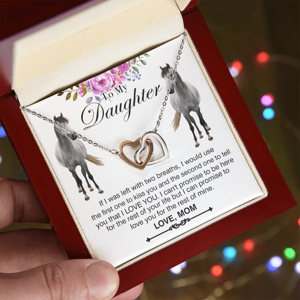 To My Daughter Horse Mom - If I Was Left With Two Breaths I Would Use Horse Interlocking Heart Necklace Mom Interlocking Hearts Necklace