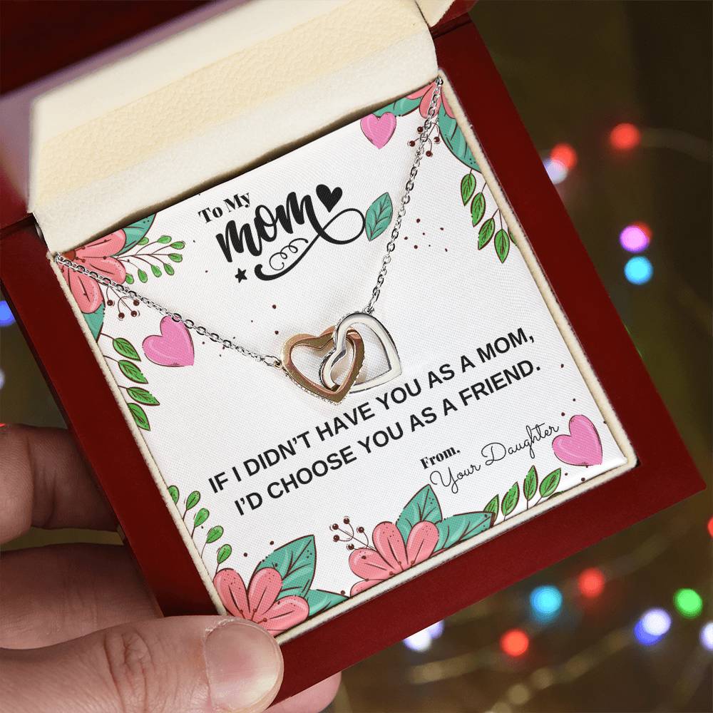 If I Didn'T Have You As My Mom I'D Choose You As My Friend Necklace Interlocking Hearts Necklace