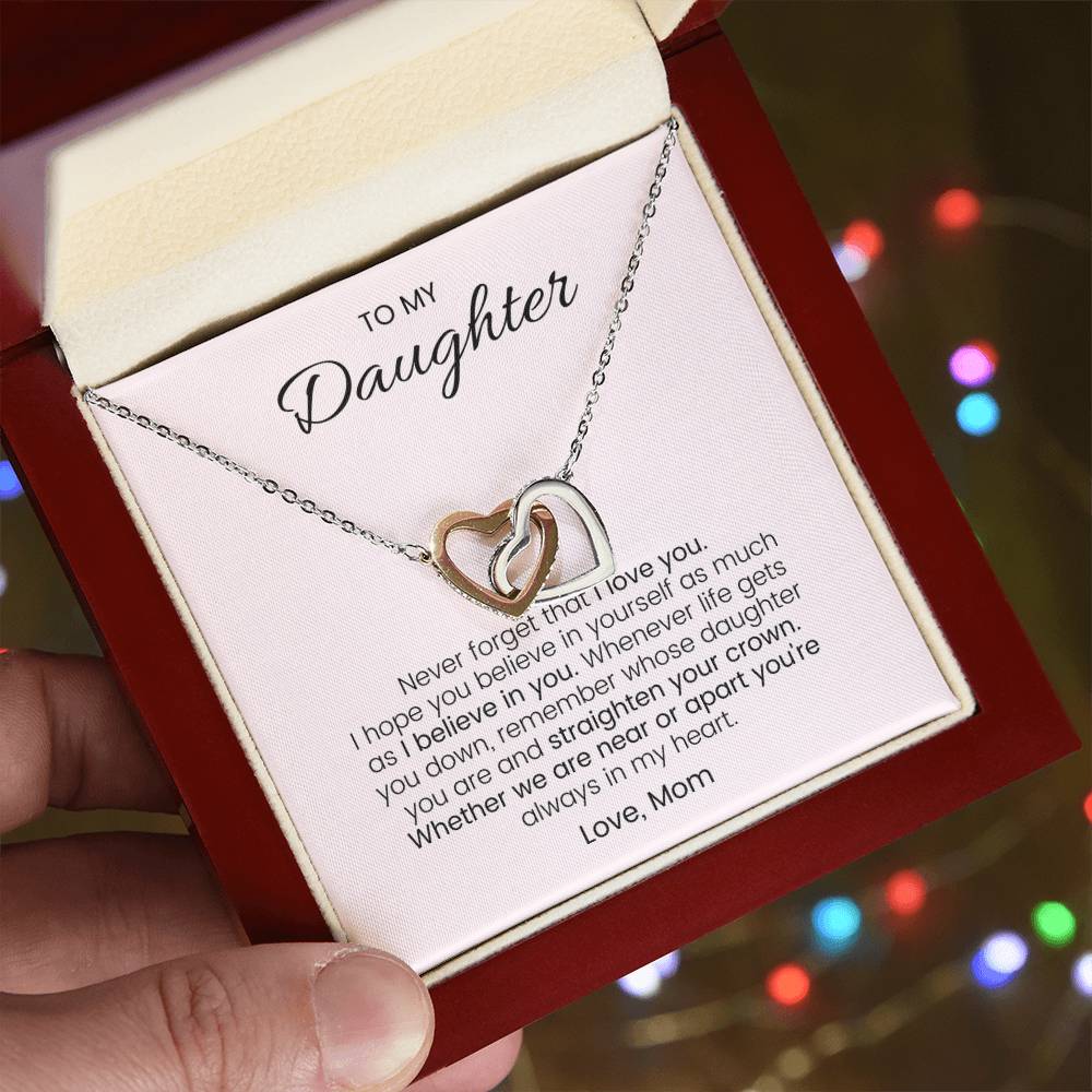 To My Daughter Never Forget Your Crown - Connected Hearts Always Interlocking Hearts Necklace
