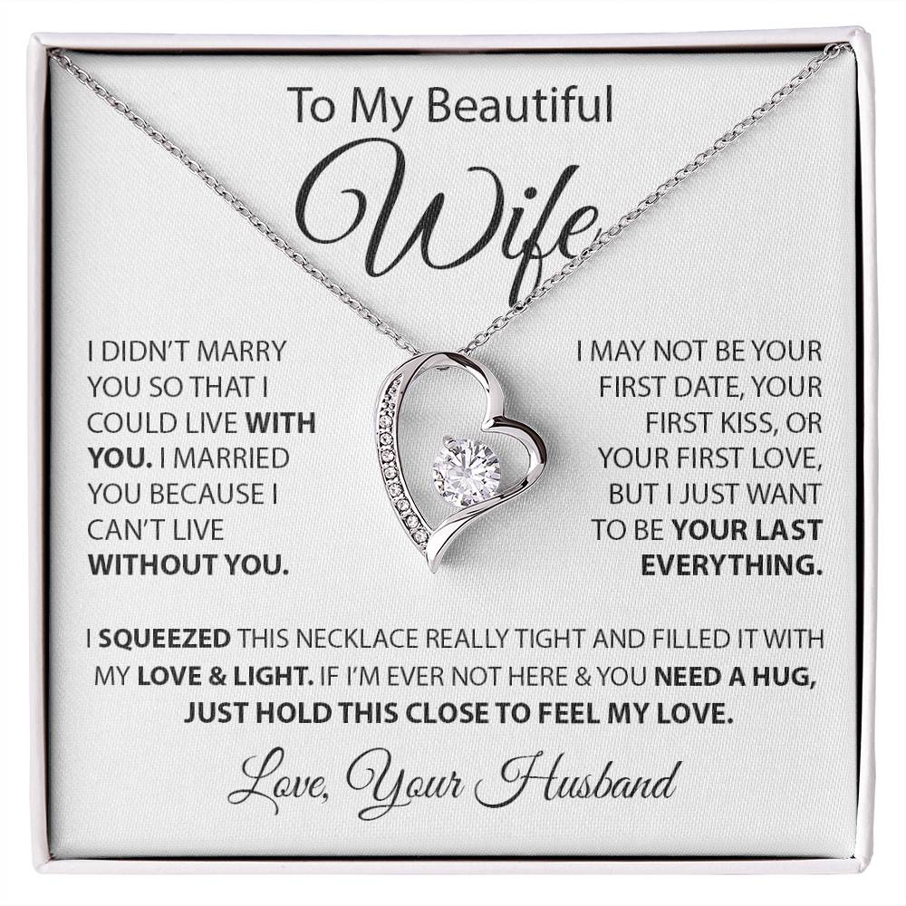 To My Beautiful Wife - I Married You Because I Can'T Live Without You Forever Love Necklace