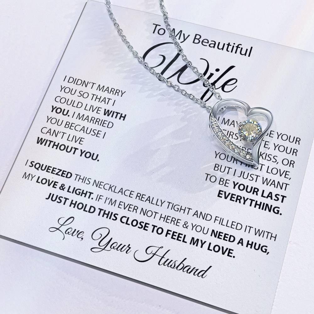 To My Beautiful Wife - I Married You Because I Can'T Live Without You Forever Love Necklace