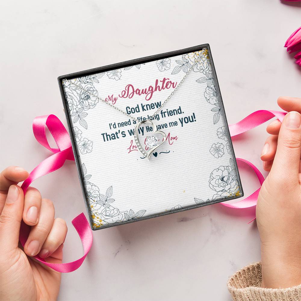My Daughter God Knew I'd Need A Life Long Friend Forever Love Necklace