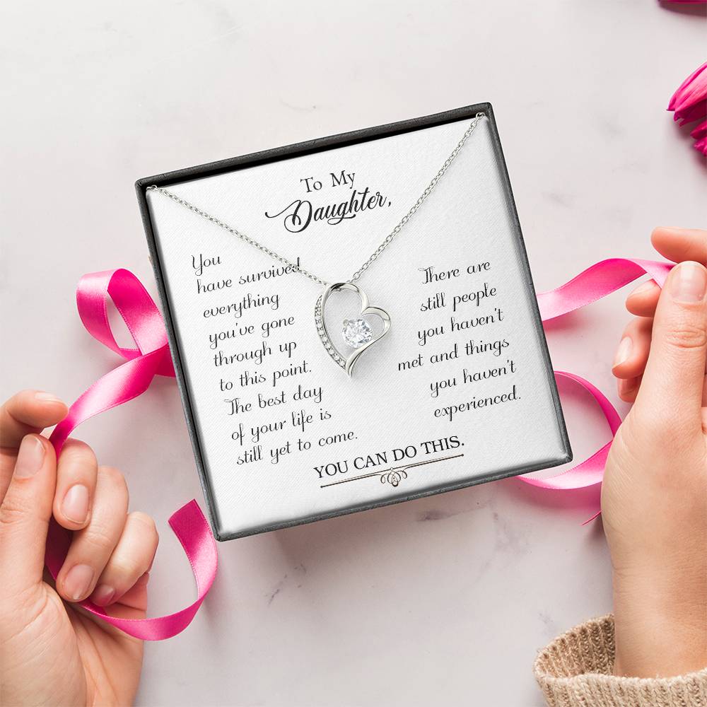 To My Daughter - You Have Survived Everything You've Gone Through Up To This Point - Forever Love Necklace Forever Love Necklace