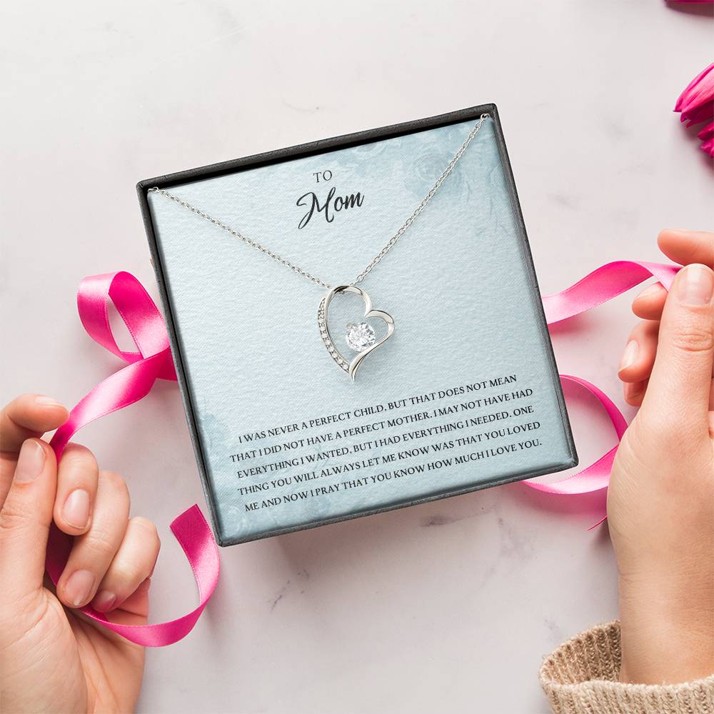 To My Mom - I Was Never A Perfect Child Forever Love Necklace