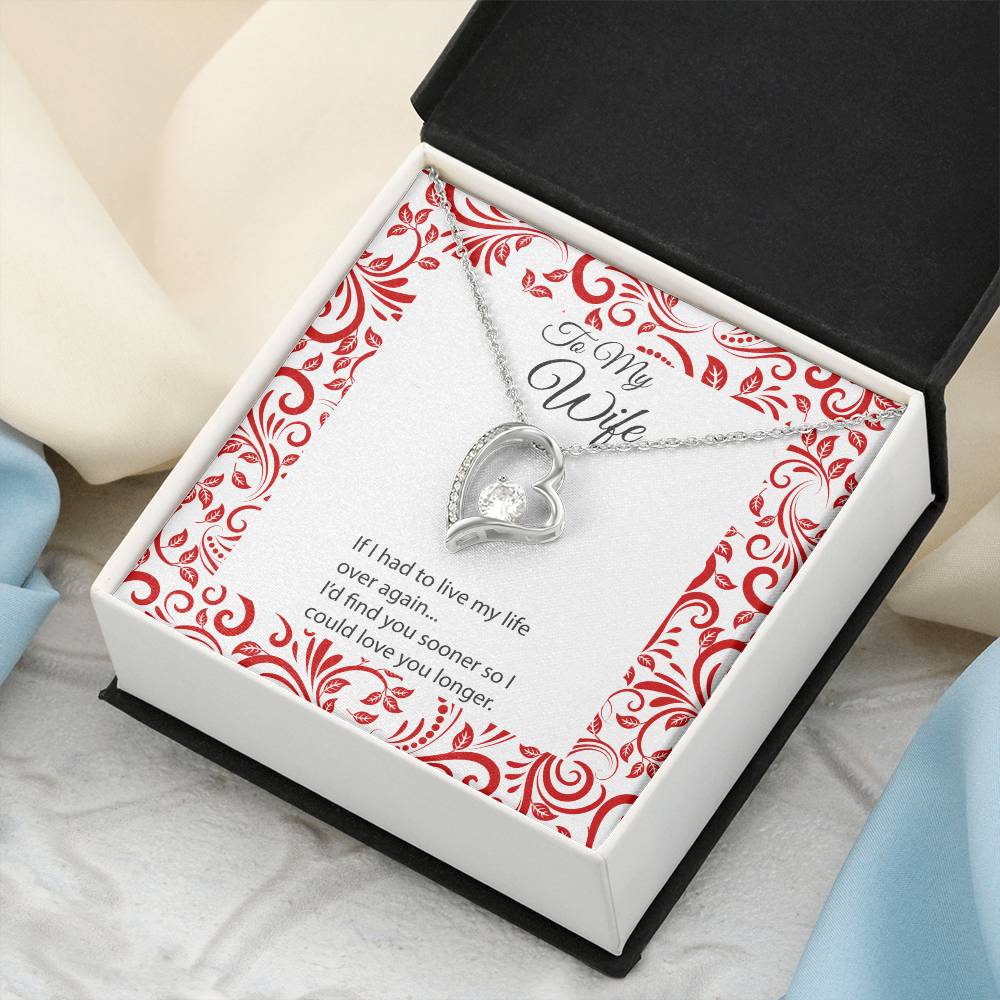 To My Wife If I Had To Live My Life Over Again Forever Heart Necklace 1 Forever Love Necklace