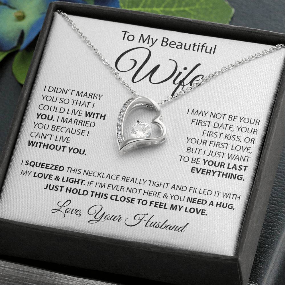 To My Beautiful Wife - I Married You Because I Can'T Live Without You Forever Love Necklace