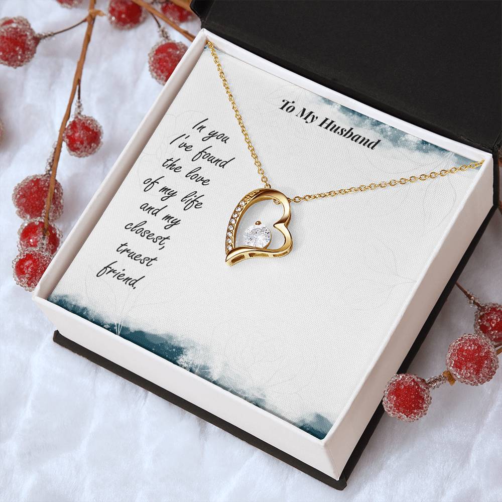 To My Husband In You I've Found The Love Of My Life And My Closest Truest Friend Forever Love Necklace