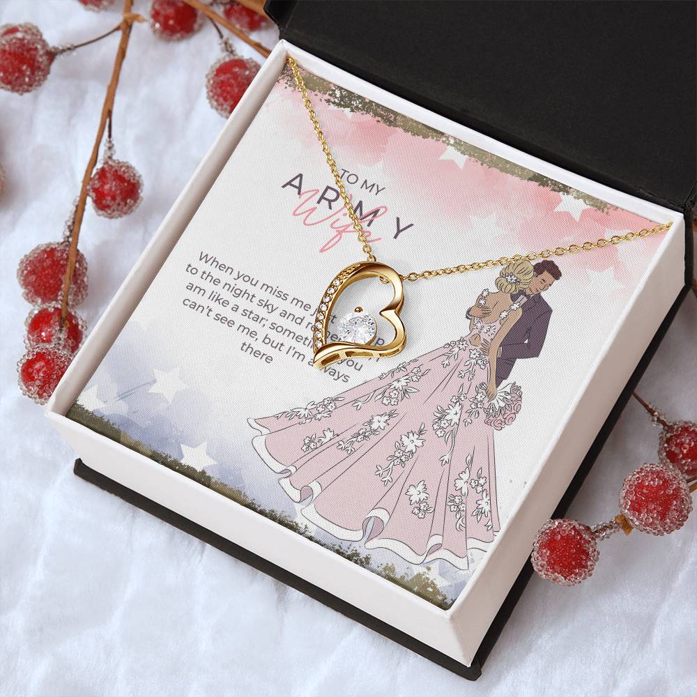 To My Army Wife When You Miss Me Just Look Up To The Night Sky And Remember I Am Like A Star; Sometimes You Can't See Me But I'm Always There Forever Love Necklace