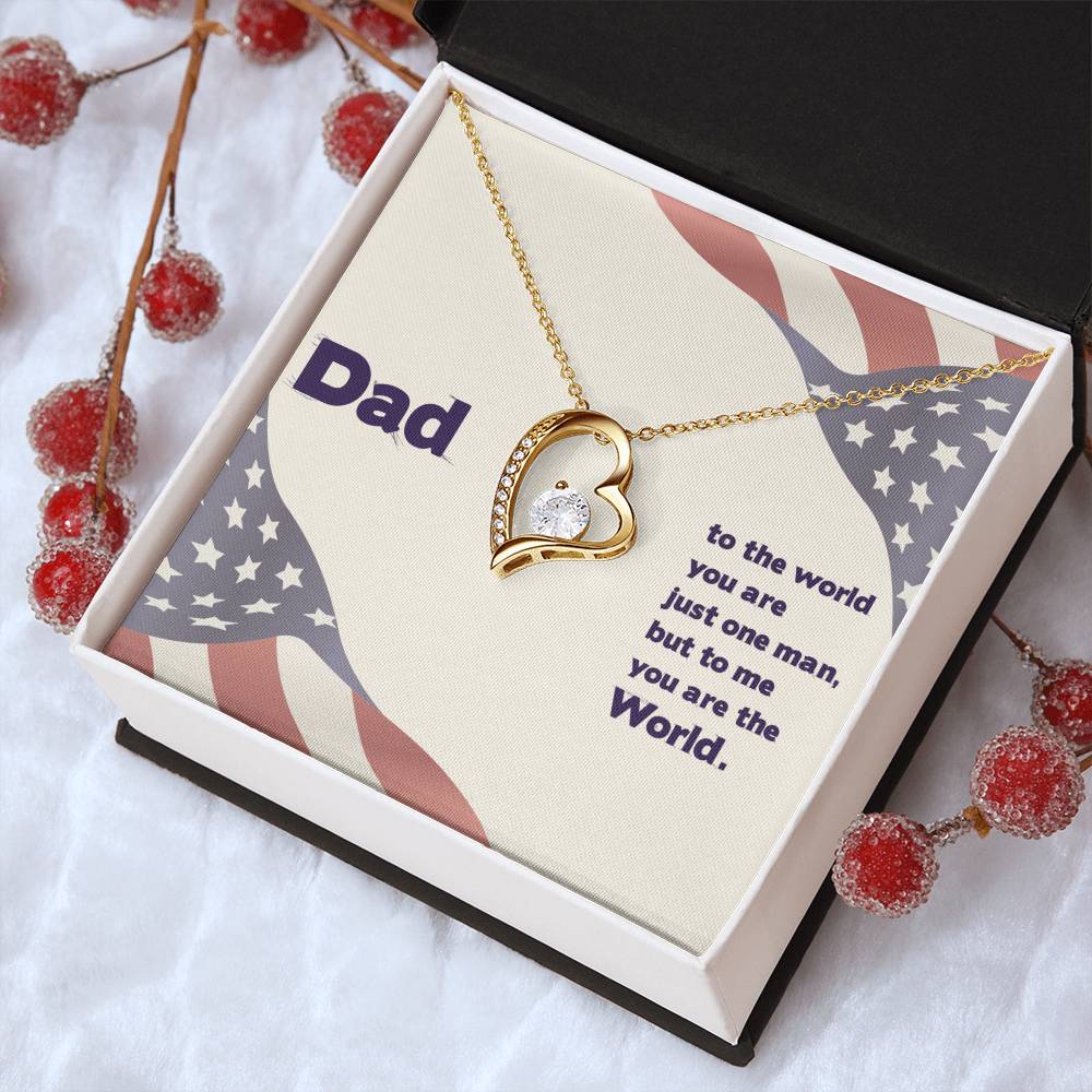 Dad - To The World You Are The Man But To Me You Are The World - Forever Love Necklace Forever Love Necklace