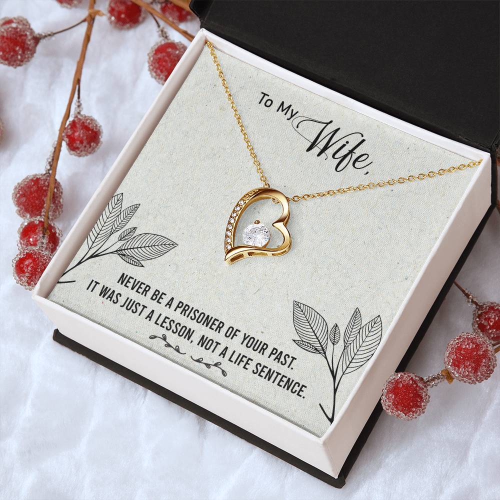 To My Wife - Never Be A Prisoner Of Your Past - Forever Love Necklace Forever Love Necklace